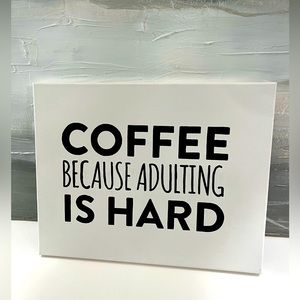 COFFEE Because Adulting Is Hard - Home & Wall Decor - Canvas Painting